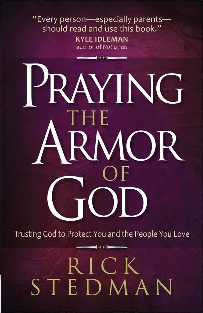 Praying the Armor of God: Trusting God to Protect You and th