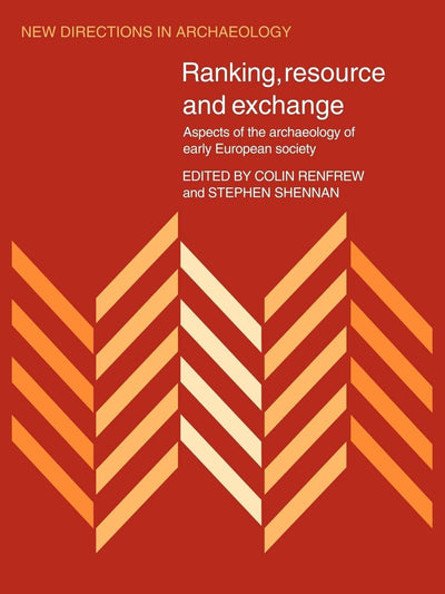 Ranking, Resource and Exchange: Aspect of the Archaeology of Early European Society (New Directions in Archaeology)