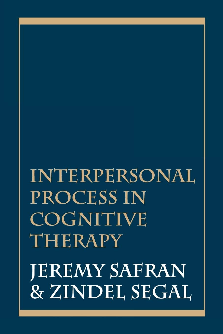 Interpersonal Process in Cognitive Therapy by Safran, Jeremy