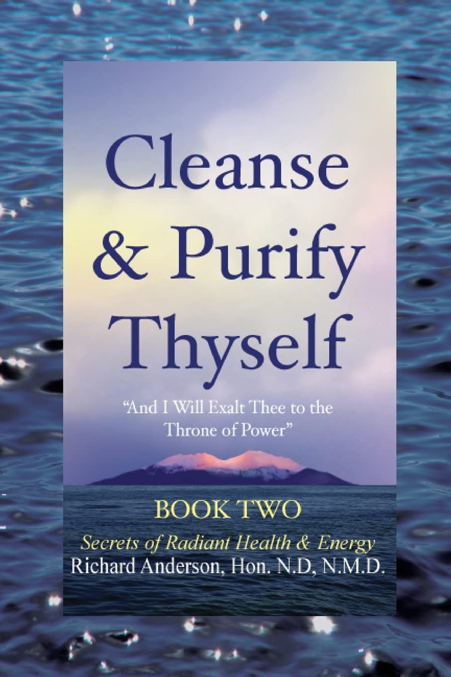 Cleanse and Purify Thyself, Book 2: Secrets of Radiant Health and Energy