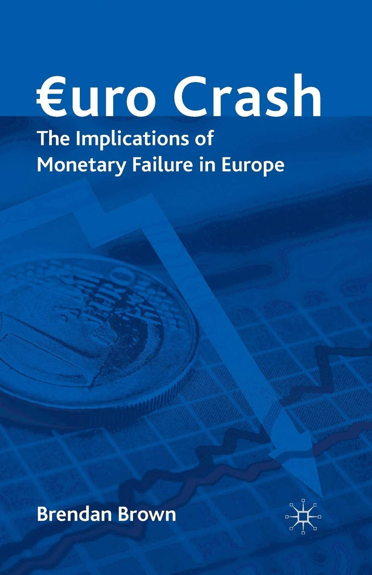 Euro Crash: The Exit Route from Monetary Failure in Europe