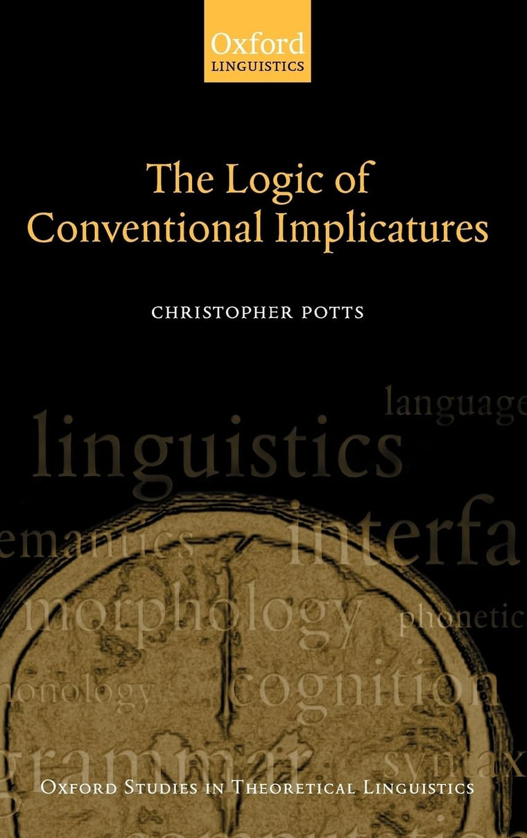 The Logic of Conventional Implicatures (Oxford Studies in Theoretical Linguistics)