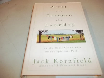 After the Ecstasy, the Laundry: How the Heart Grows Wise on