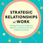 Strategic Relationships at Work: Creating Your Circle of Men