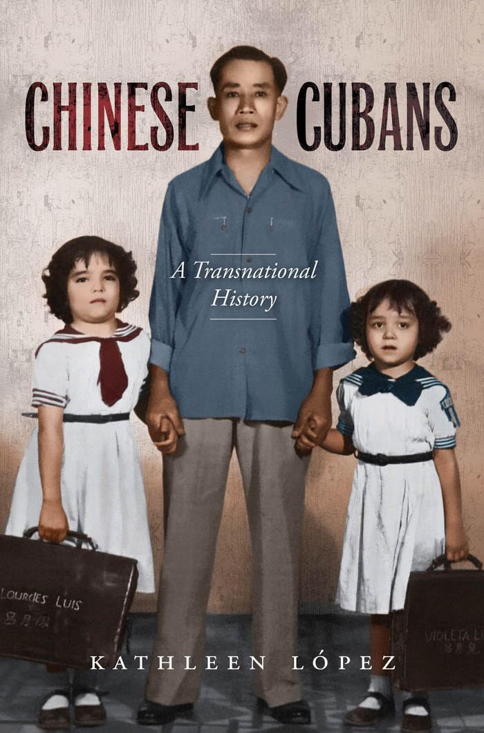 Chinese Cubans: A Transnational History (Envisioning Cuba)