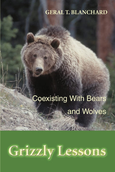 GRIZZLY LESSONS: Coexisting With Bears and Wolves