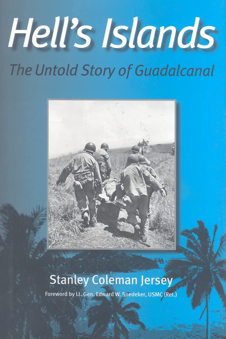 Hells Islands: The Untold Story of Guadalcanal (Volume 11) (Williams-Ford Texas A&M University Military History Series)