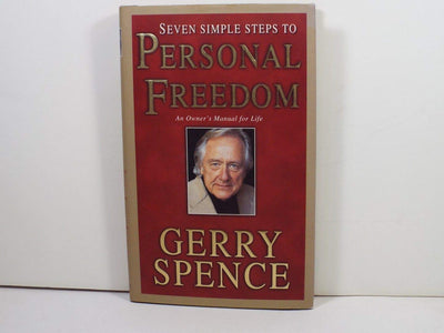 Seven Simple Steps to Personal Freedom: An Owner's Manual for Life