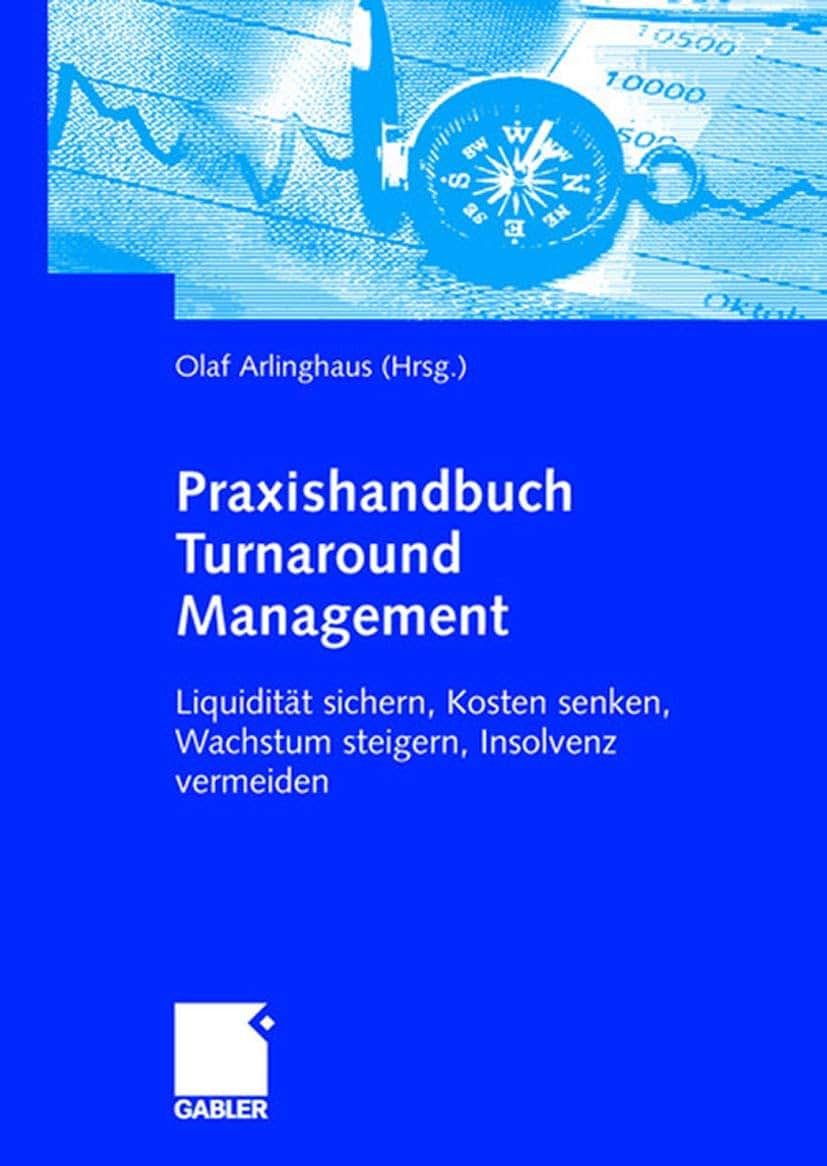 Praxishandbuch Turnaround Management: Liquiditt sichern, Kosten senken, Wachstum steigern, Insolvenz vermeiden (German Edition)