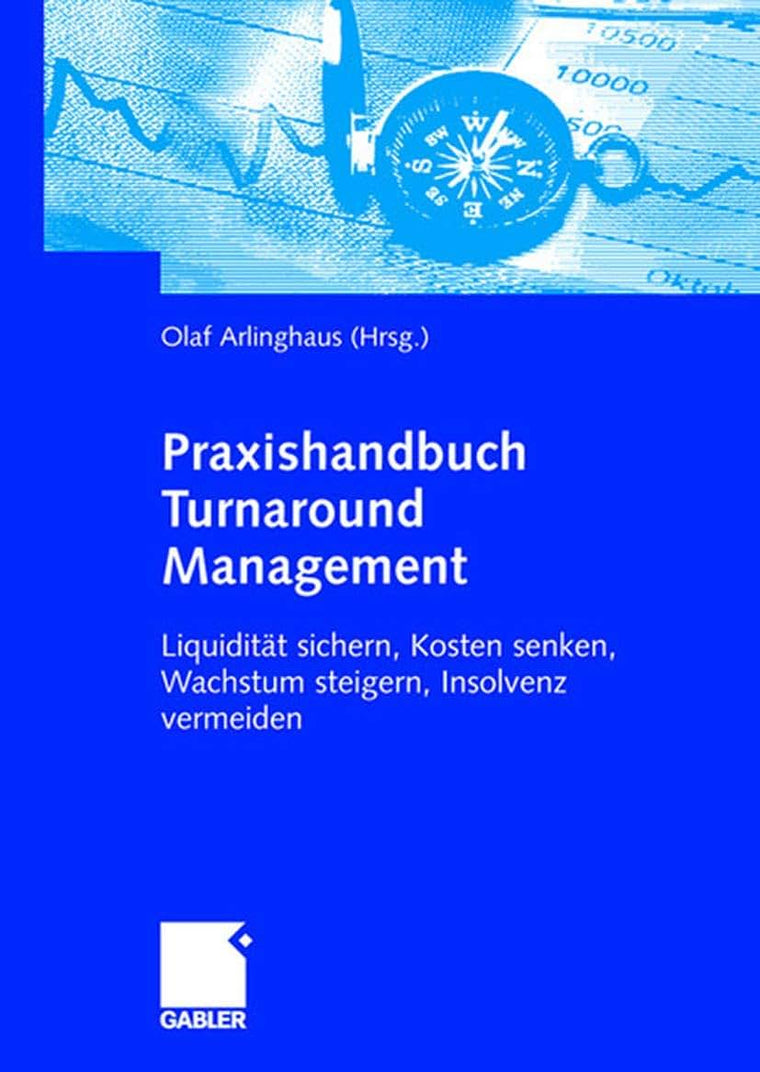Praxishandbuch Turnaround Management: Liquiditt sichern, Kosten senken, Wachstum steigern, Insolvenz vermeiden (German Edition)