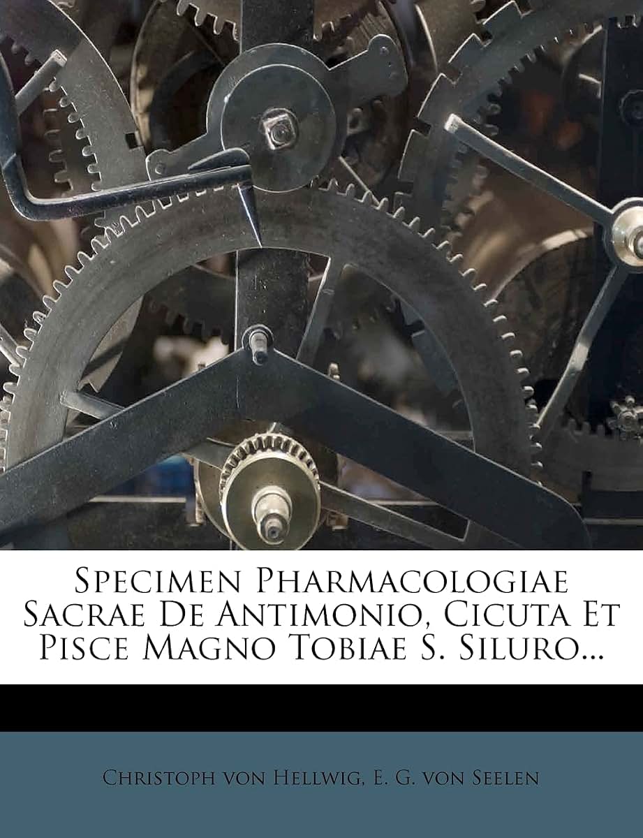 Specimen Pharmacologiae Sacrae de Antimonio, Cicuta Et Pisce Magno Tobiae S. Siluro...