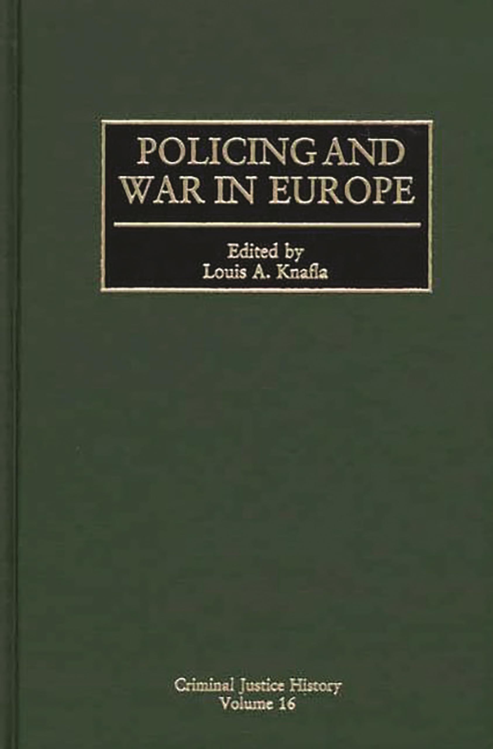 Policing and War in Europe: (Criminal Justice History)