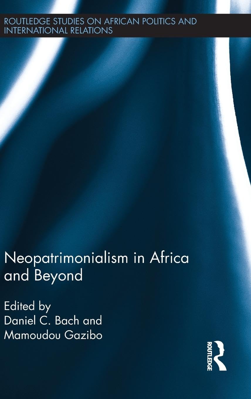 Neopatrimonialism in Africa and Beyond (Routledge Studies in African Politics and International Relations)