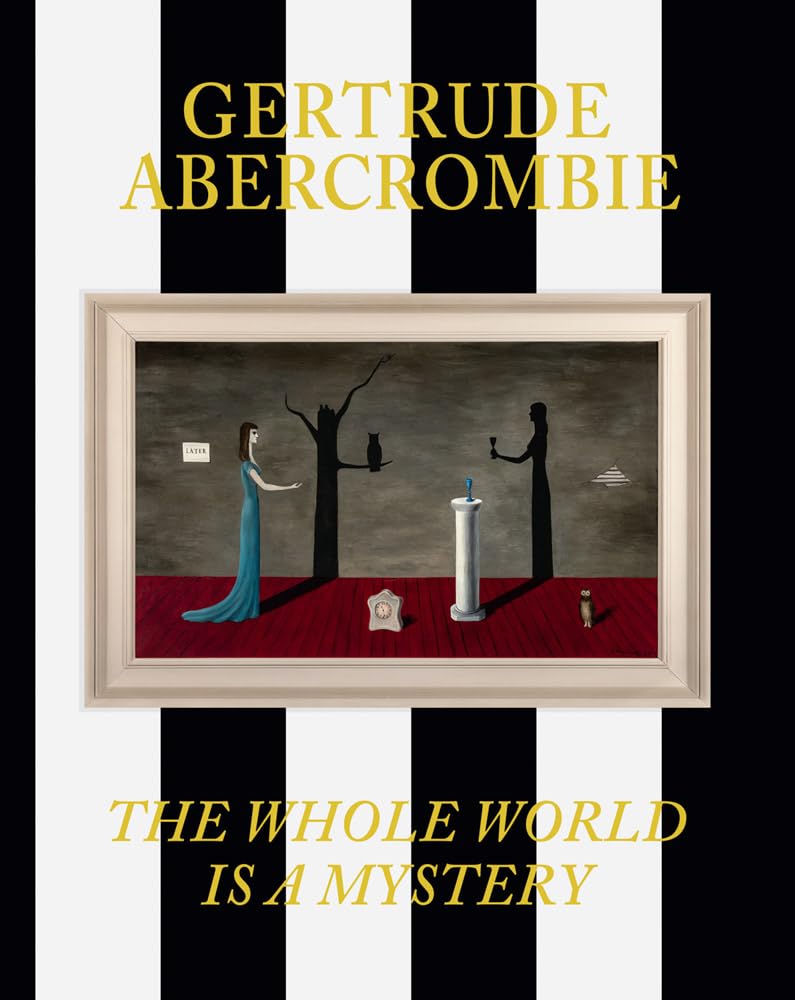 Gertrude Abercrombie: The Whole World Is a Mystery by Crosby