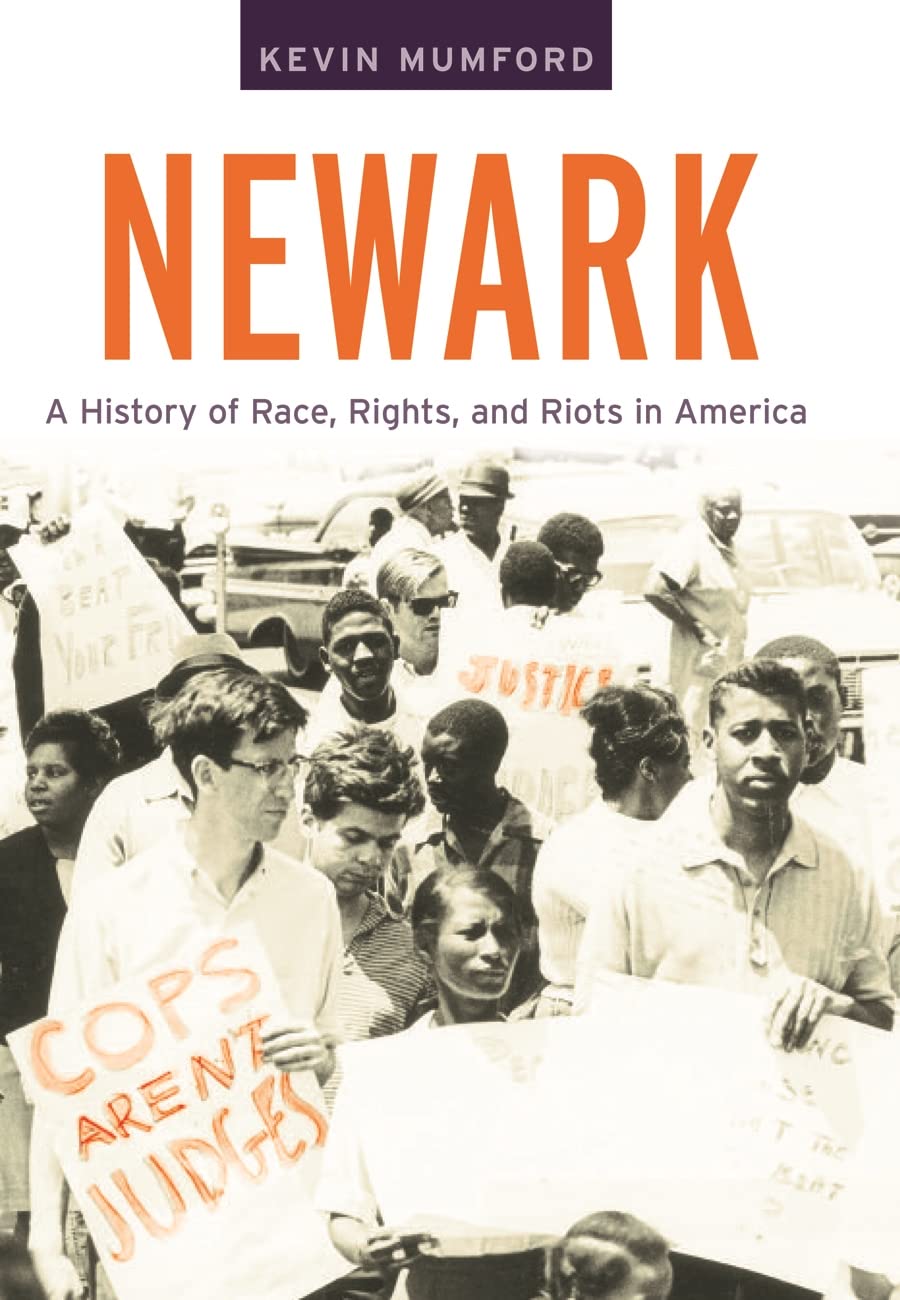 Newark: A History of Race, Rights, and Riots in America (American History and Culture, 10)