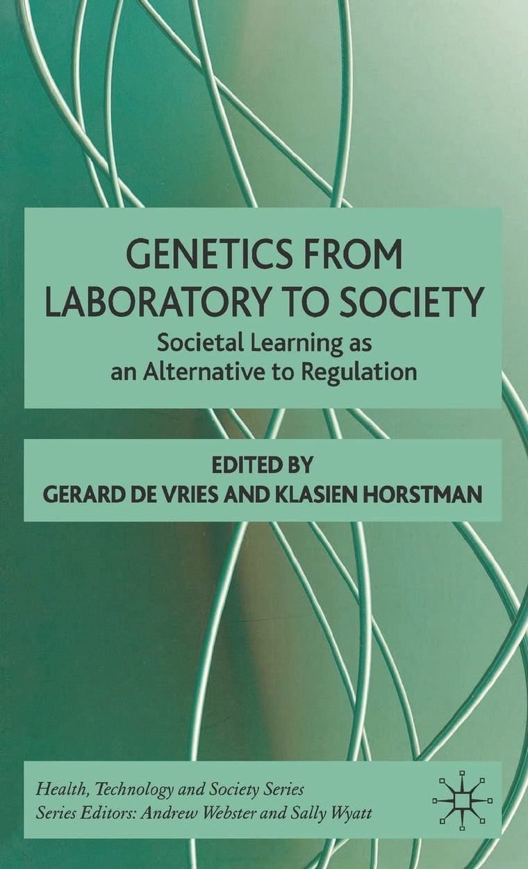 Genetics from Laboratory to Society: Societal Learning as an Alternative to Regulation (Health, Technology and Society)