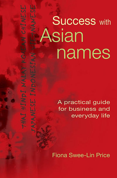 Success with Asian Names: A Practical Guide for Business and Everyday life