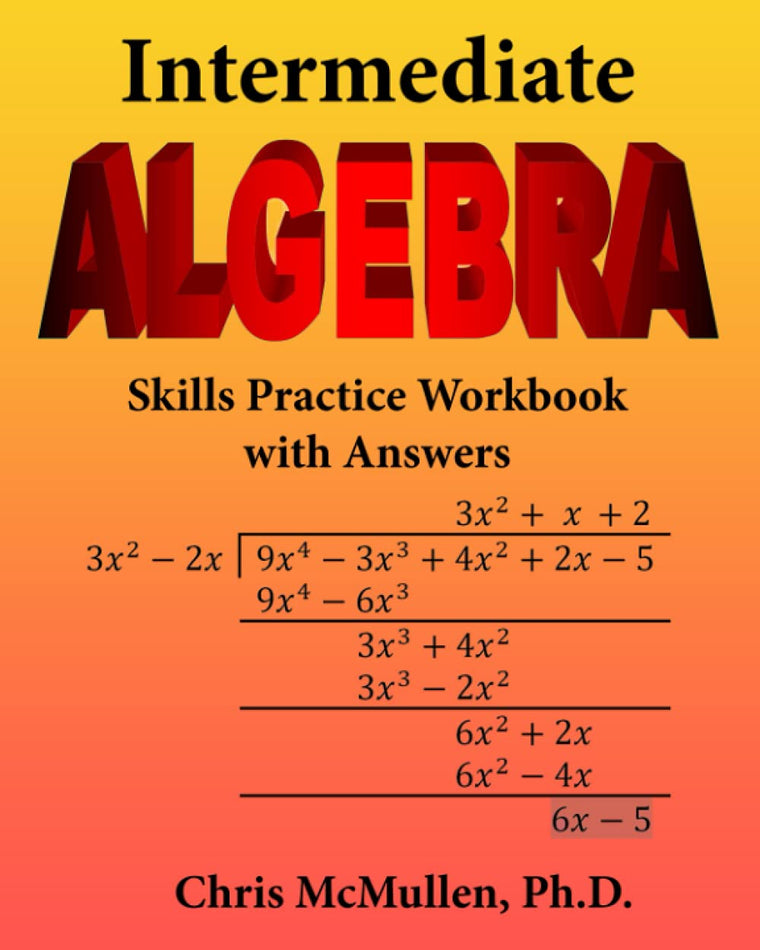 Intermediate Algebra Skills Practice Workbook with Answers: Functions, Radicals, Polynomials, Conics, Systems, Inequalities, and Complex Numbers