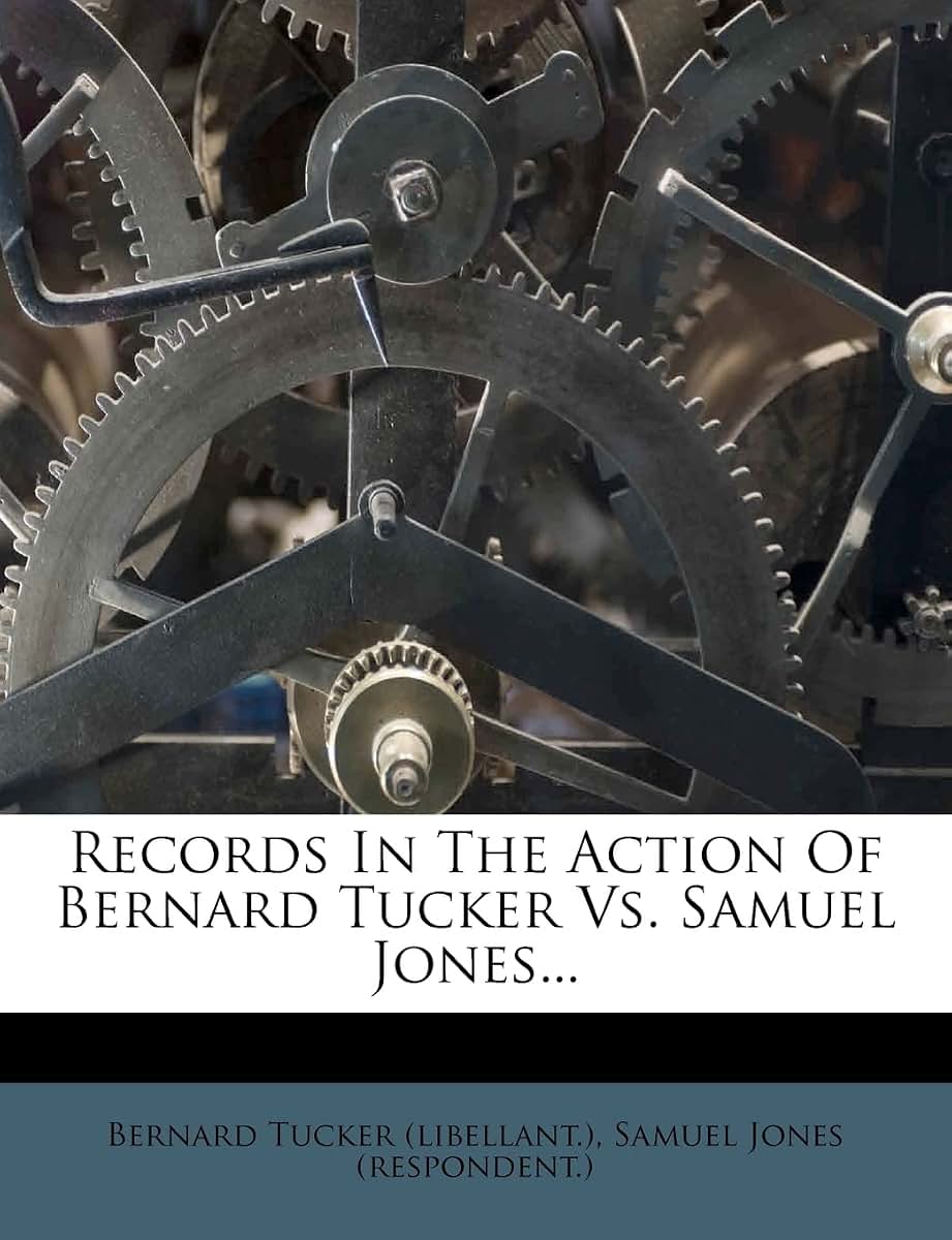 Records in the Action of Bernard Tucker vs. Samuel Jones...
