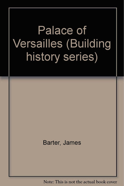 The Palace of Versailles (Building History Series)