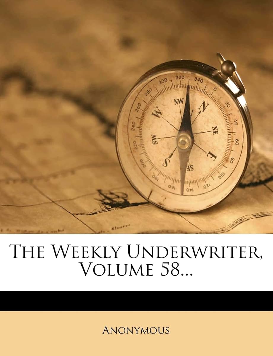 The Weekly Underwriter, Volume 58...