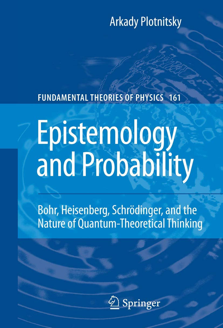 Epistemology and Probability (Fundamental Theories of Physics, 161)