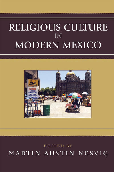 Religious Culture in Modern Mexico (Jaguar Books on Latin America)