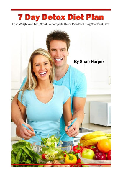 7 Day Detox Diet Plan: Lose Weight and Feel Great: A Complete Plan For Living Your Best Life! (Detox Book Series)