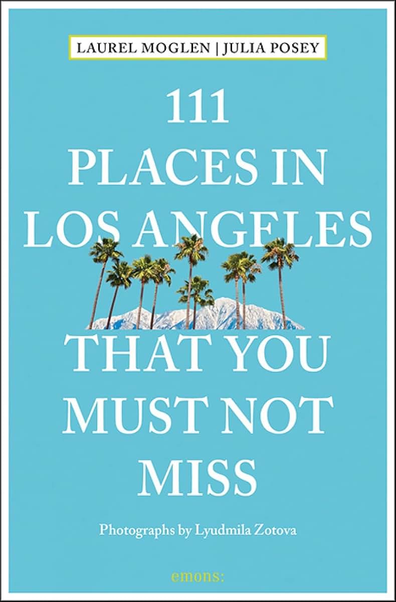 111 Places in Los Angeles That You Must Not Miss (111 Places in .... That You Must Not Miss)