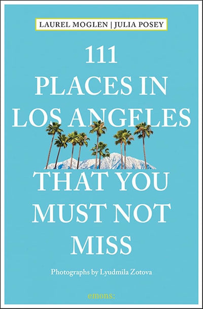 111 Places in Los Angeles That You Must Not Miss (111 Places in .... That You Must Not Miss)