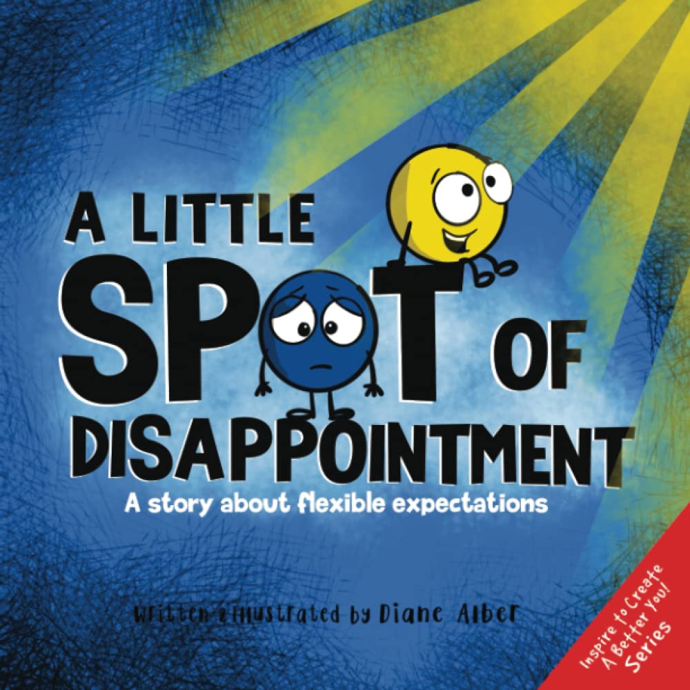 A Little SPOT of Disappointment: A Story About Flexible Expectations