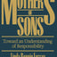 Mothers of Sons: Toward an Understanding of Responsiblity