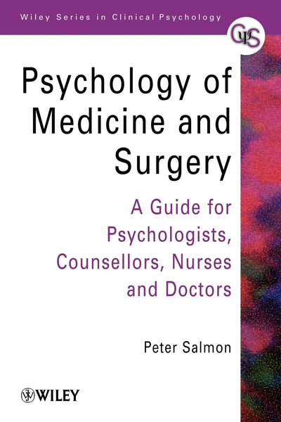 Psychology of Medicine and Surgery: A Guide for Psychologists, Counsellors, Nurses and Doctors