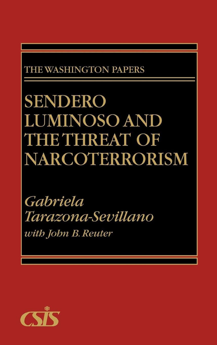 Sendero Luminoso and the Threat of Narcoterrorism: (The Washington Papers)