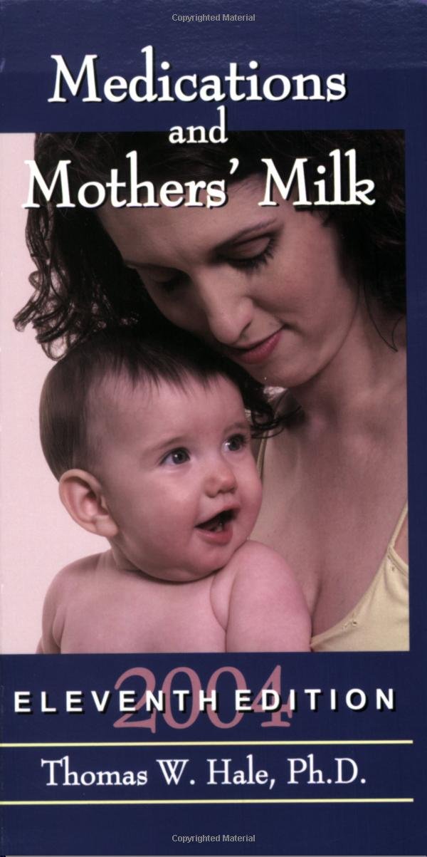Medications and Mothers' Milk: A Manual of Lactational Pharmacology
