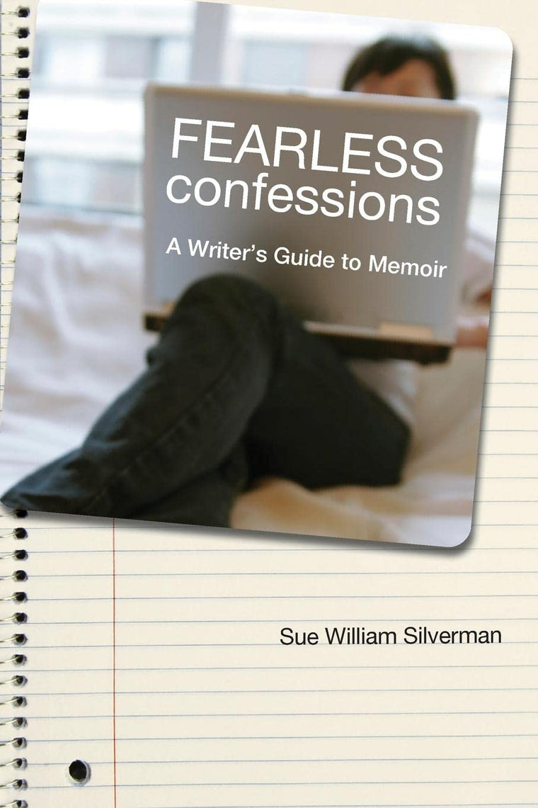Fearless Confessions: A Writer's Guide to Memoir