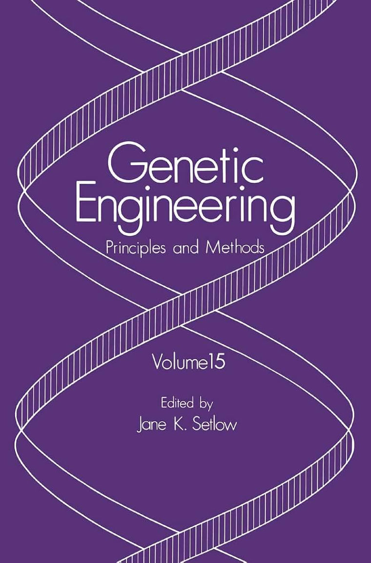 Genetic Engineering: Principles and Methods (Genetic Engineering: Principles and Methods, 15)