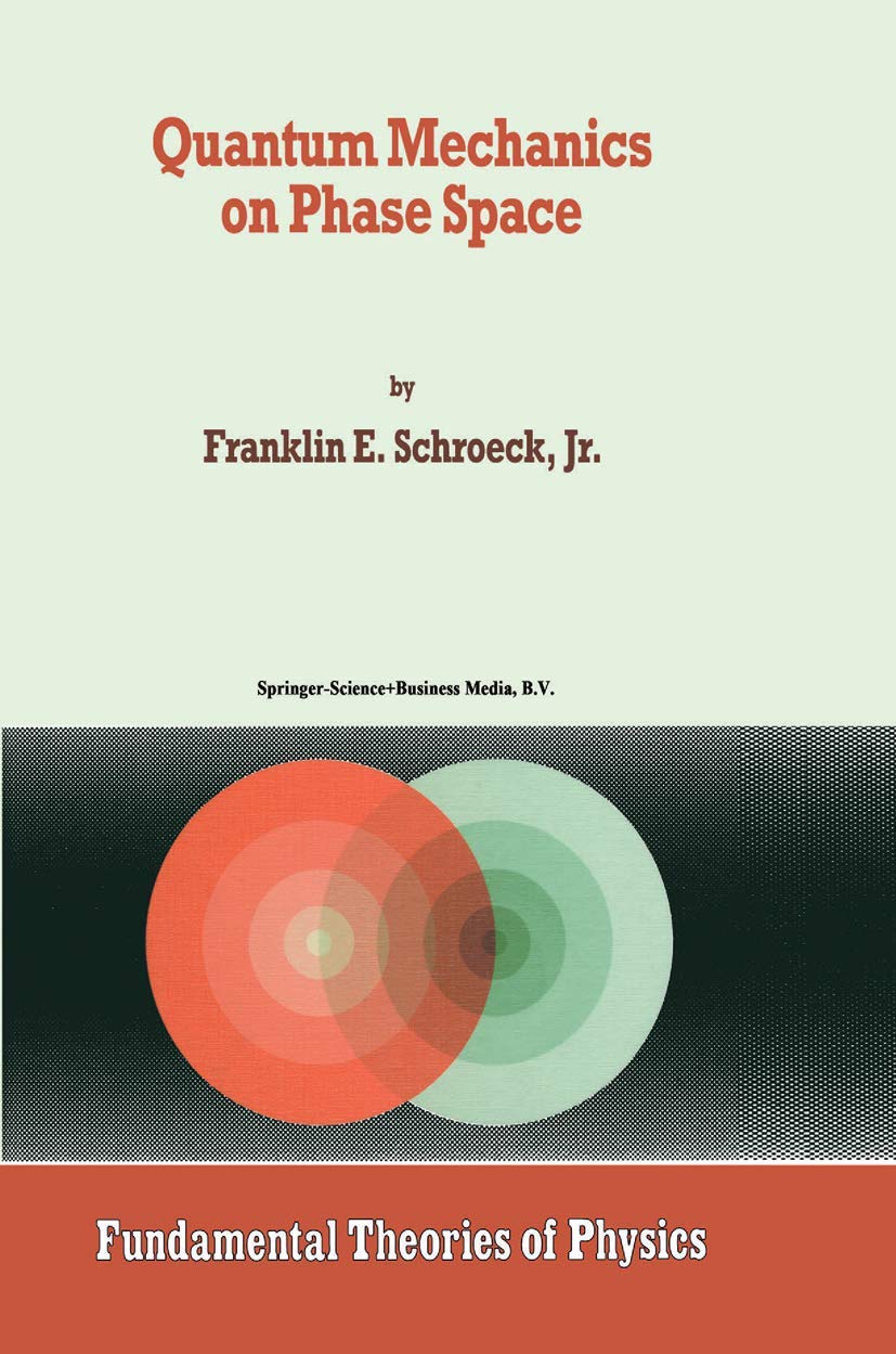 Quantum Mechanics on Phase Space (Fundamental Theories of Physics, 74)