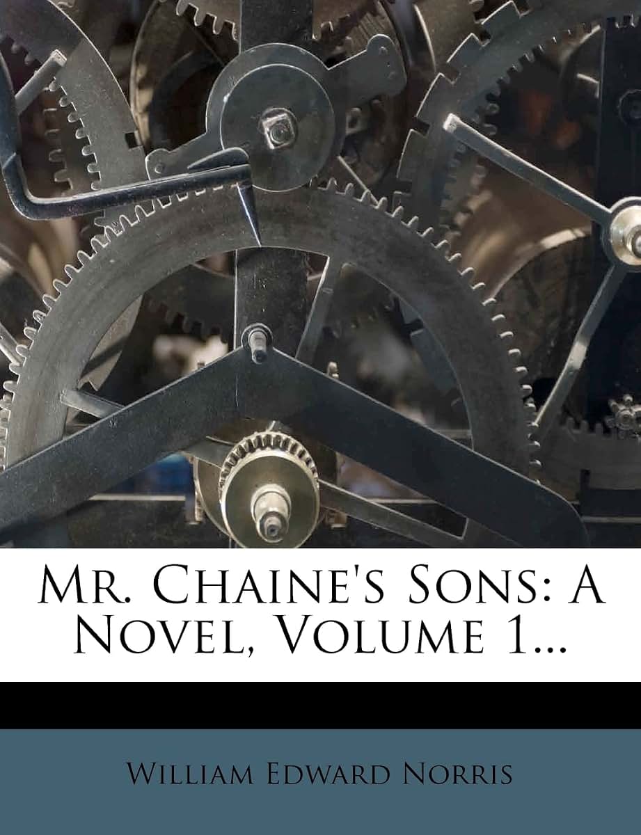 Mr. Chaine's Sons: A Novel, Volume 1...