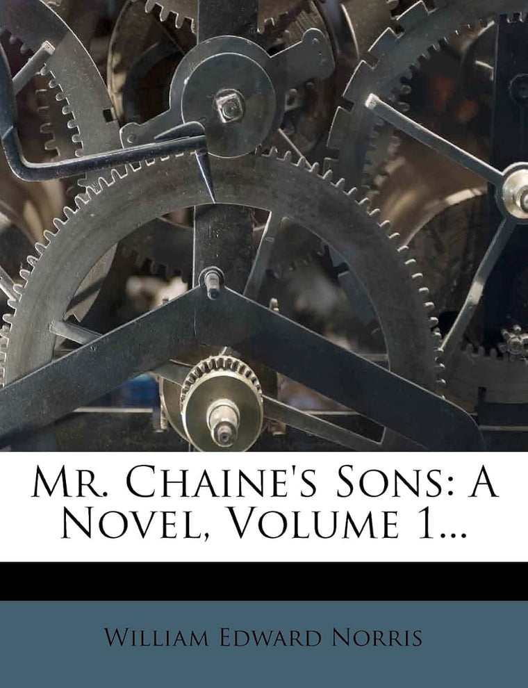 Mr. Chaine's Sons: A Novel, Volume 1...