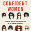 Confident Women: Swindlers, Grifters, and Shapeshifters of the Feminine Persuasion