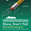 Understanding Show, Dont Tell: And Really Getting It