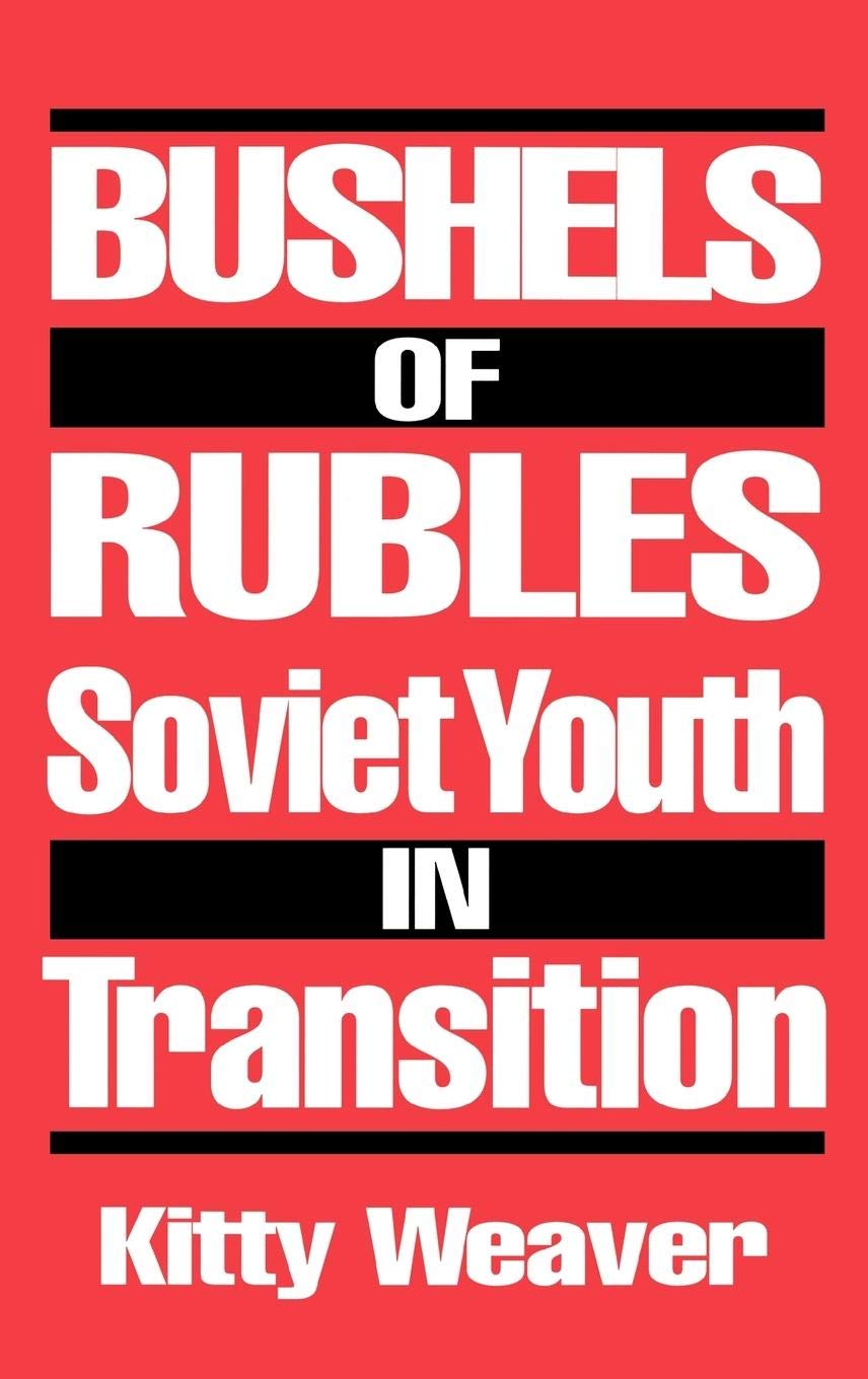 Bushels of Rubles: Soviet Youth in Transition (Notes on Nursing Theories; 5)