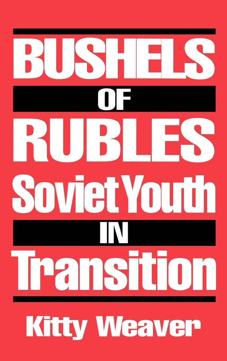 Bushels of Rubles: Soviet Youth in Transition (Notes on Nursing Theories; 5)