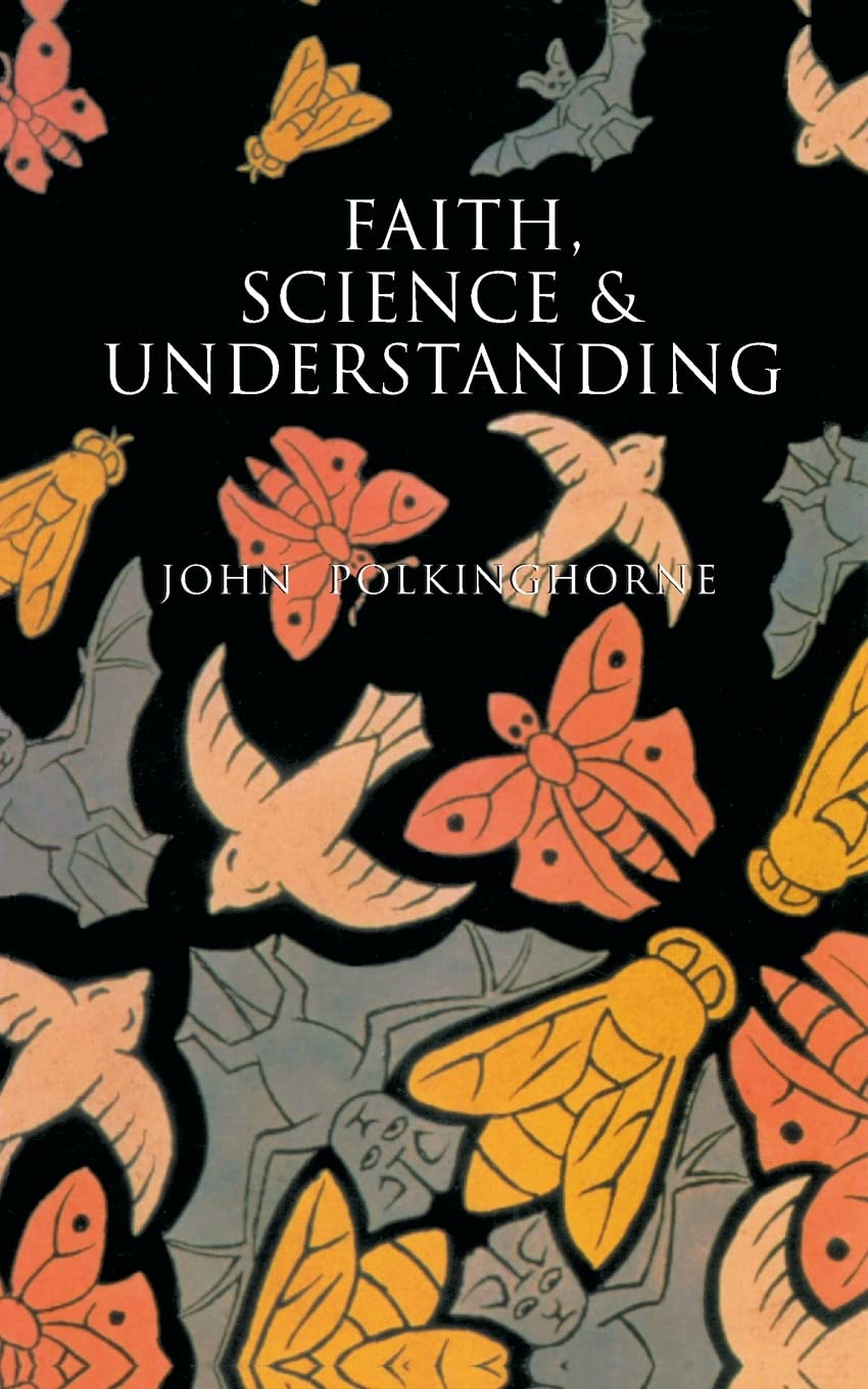 Faith, Science and Understanding