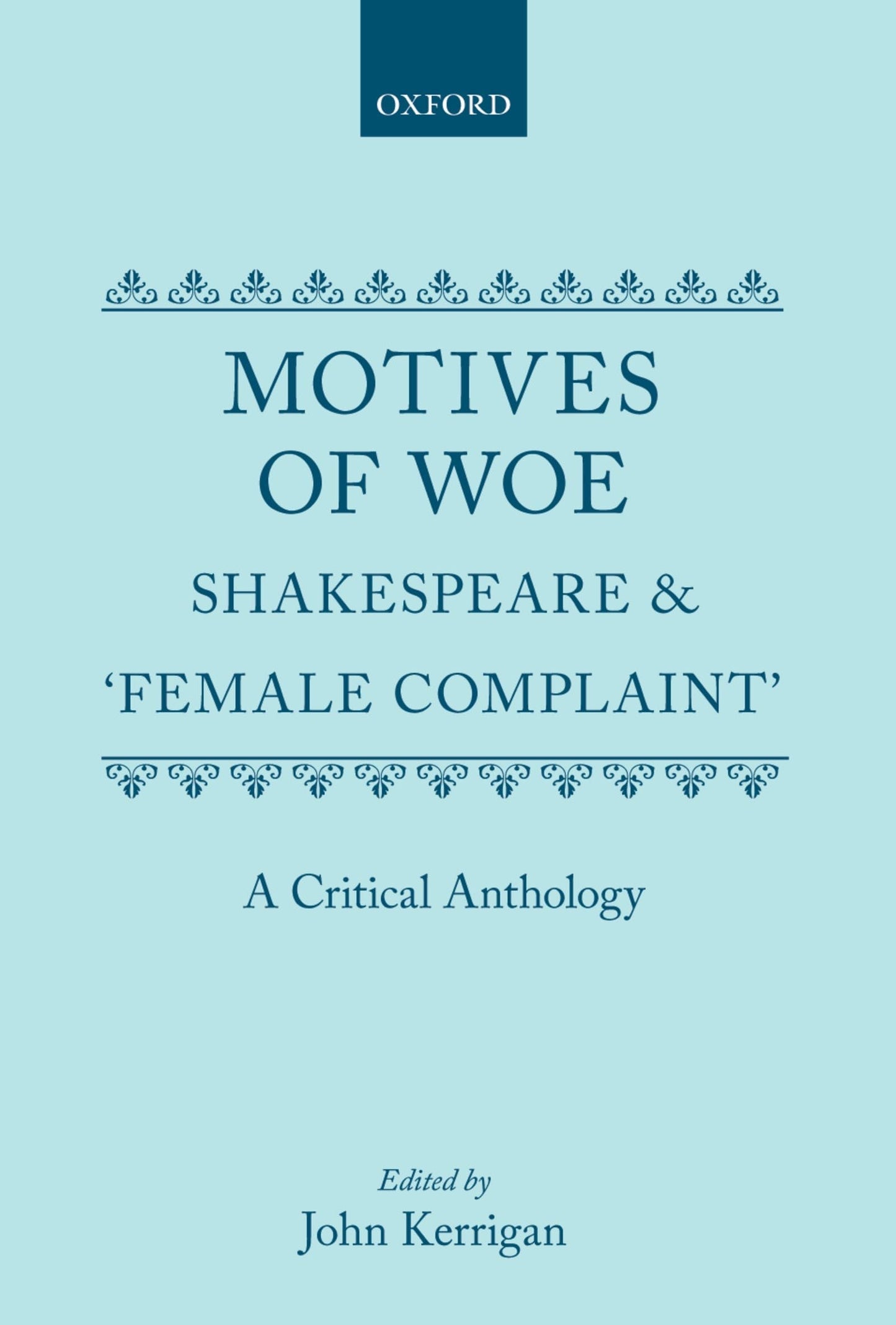 Motives of Woe: Shakespeare and "Female Complaint", A Critical Anthology