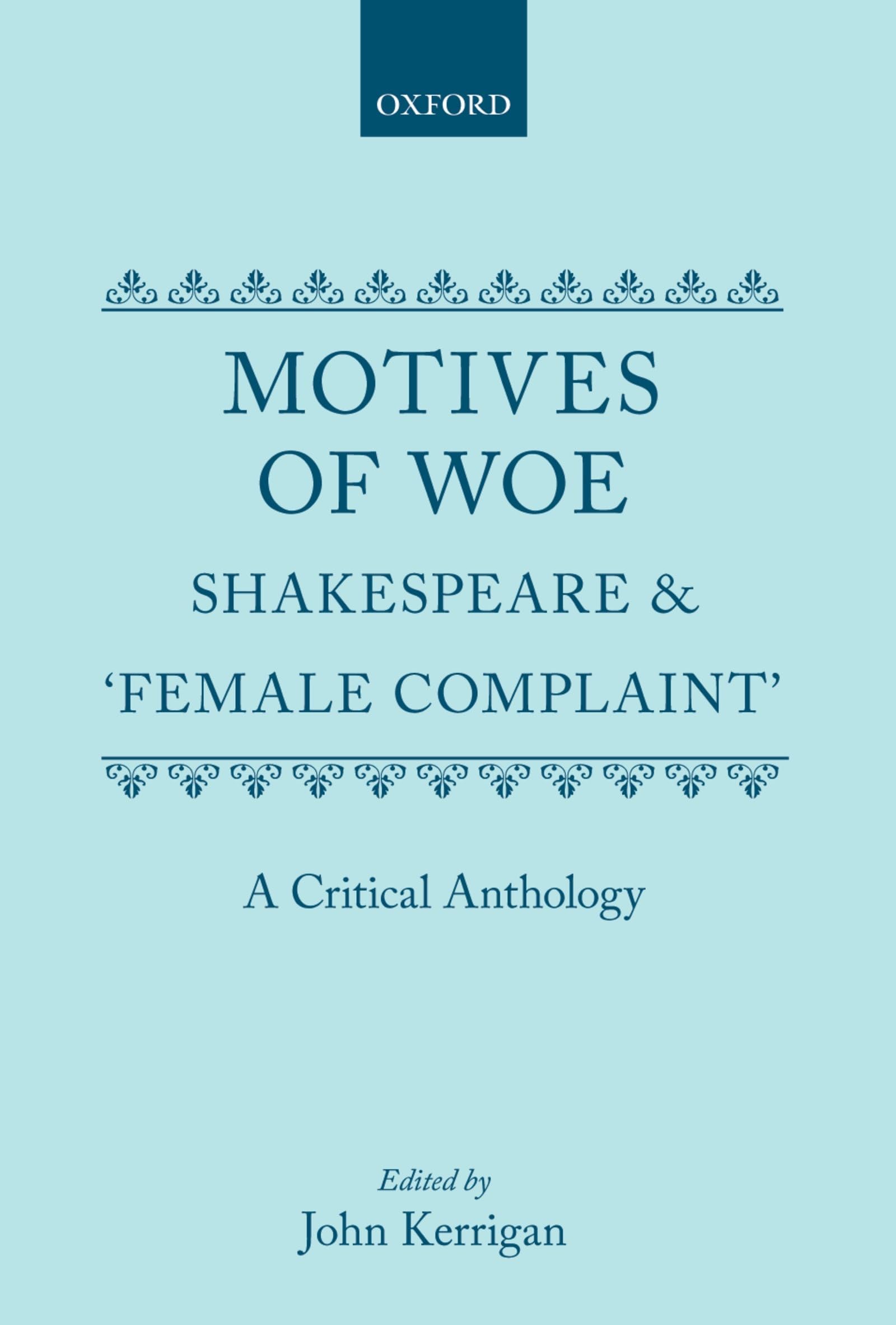 Motives of Woe: Shakespeare and "Female Complaint", A Critical Anthology