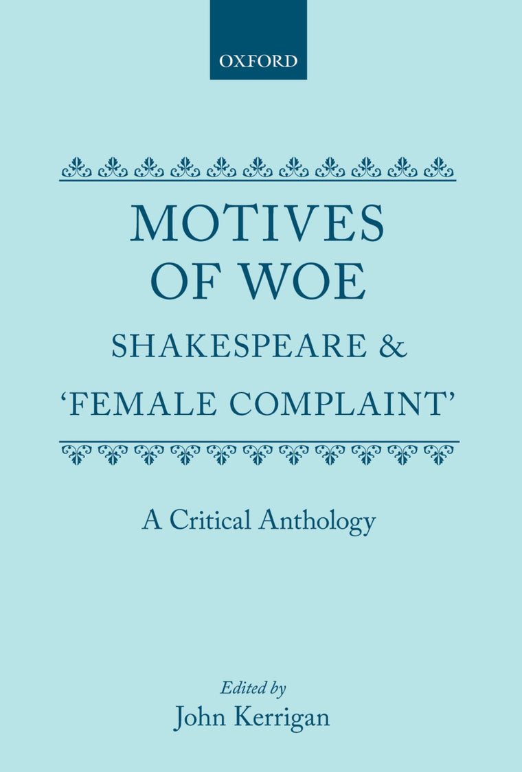 Motives of Woe: Shakespeare and "Female Complaint", A Critical Anthology