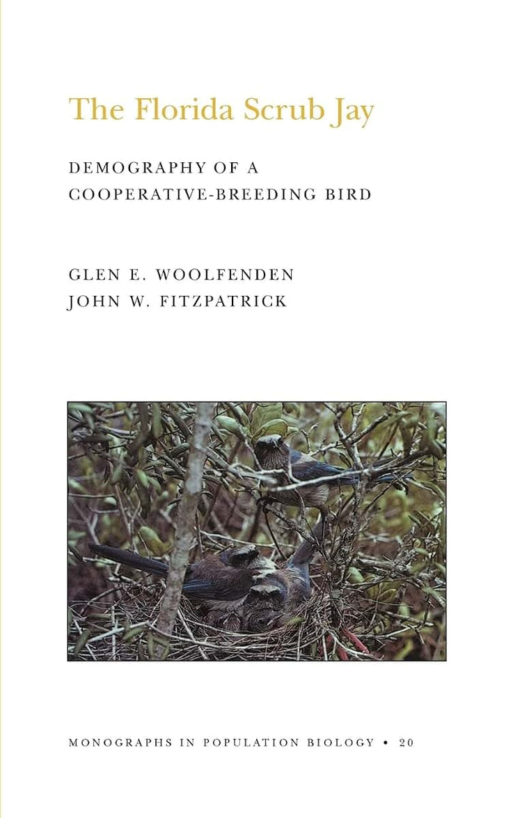 The Florida Scrub Jay: Demography of a Cooperative-Breeding Bird. (MPB-20) (Monographs in Population Biology, 20)