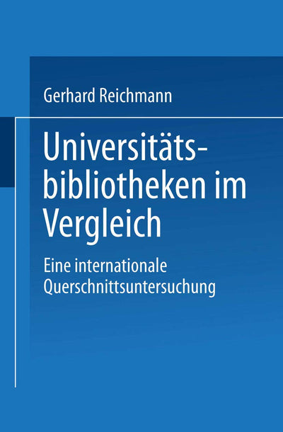Universittsbibliotheken im Vergleich: Eine internationale Querschnittsuntersuchung (German Edition)